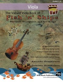 The Valiant Viola Book of Fish 'n' Ships: Shanties, Hornpipes, and Sea Songs. 38 fun sea-themed pieces arranged especially for Viola players of grade 1-4 standard. All in easy keys.