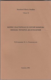 Boris Pasternak I Sergei Bobrov: Pis'Ma Chetyrekh Desiatiletii (Stanford Slavic Studies Vol 10)