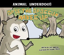 Opie the Opossum Wakes Up (Animal Underdogs)