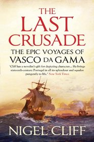 Last Crusade: The Epic Voyages of Vasco Da Gama