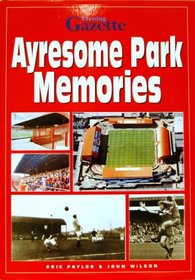 Ayresome Park Memories: The Stories of a Stadium