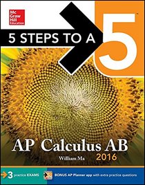 5 Steps to a 5 AP Calculus AB 2016 (5 Steps to a 5 on the Advanced Placement Examinations Series)