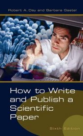 How to Write and Publish a Scientific Paper: 6th Edition