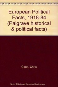 European Political Facts, 1918-84 (Palgrave historical & political facts)