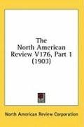 The North American Review V176, Part 1 (1903)
