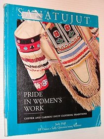 Sanatujut: Pride in Women's Work : Copper and Caribou Inuit Clothing Traditions