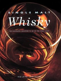 Single Malt Whisky: The Illustrated Identifier to 80 of the Finest Malts (Identifying Guide)