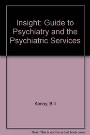 Insight: Guide to Psychiatry and the Psychiatric Services