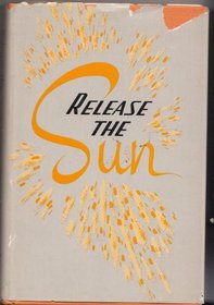 Release the Sun: The Story of the Bab, Prophet Herald of the Baha'i Faith, and the Extraordinary Time in Which He Lived