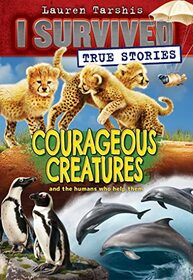 Courageous Creatures (I Survived True Stories #4) (4)