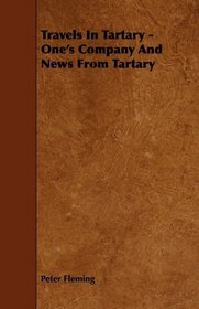 Travels In Tartary - One's Company And News From Tartary