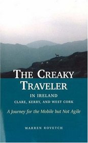 The Creaky Traveler in Ireland: A Journey for the Mobile but Not Agile (Creaky Traveler)
