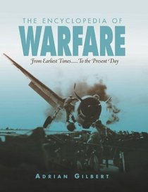 Encyclopedia of Warfare: From Earliest Times...to the Present Day