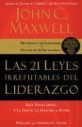 Las 21 leyes irrefutables del liderazgo: Siga estas leyes, y la gente lo seguira a usted