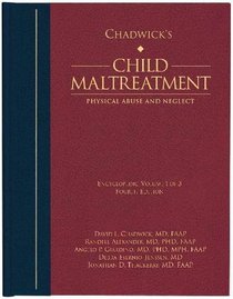 Chadwick's Child Maltreatment, Vol 1: Physical Abuse and Neglect