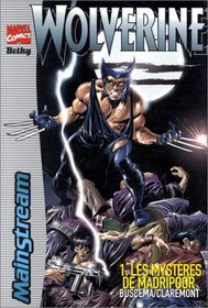 Wolverine, Tome 1 : Les Mysteres de Madripoor (French Edition)