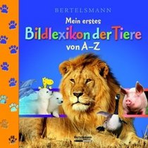 Bertelsmann Mein erstes Bildlexikon der Tiere von A-Z