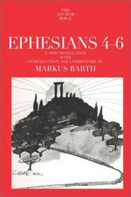 Ephesians 4-6: Translation and Commentary on Chapters 4-6 (Anchor Bible, Vol. 34A)