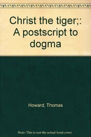 Christ the Tiger; a Postscript to Dogma