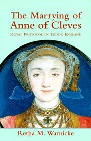 The Marrying of Anne of Cleves : Royal Protocol in Early Modern England