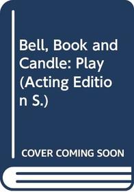 Bell, Book and Candle: Play (Acting Edition)