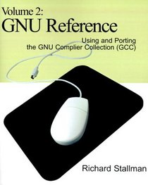 Gnu Reference: Using and Porting the Gnu Complier Collection Gcc (Using and Porting the GNU Compiler Collection)