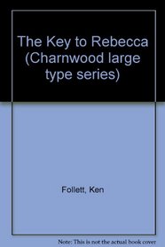Key to Rebecca (Charnwood large type series)