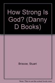 How Strong Is God? (Danny D Books)