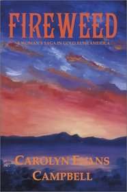 Fireweed: A Woman's Saga in Gold Rush America