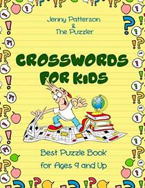 CROSSWORDS FOR KIDS: BEST PUZZLE BOOK FOR AGES 9 AND UP (PUZZLER SERIES)