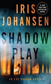 Shadow Play (An Eve Duncan Novel)