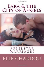 Lara & the City of Angels: Superstar Marriages (Volume 1)