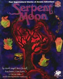 Serpent Moon: Four Supernatural Stories of Arcane Adventure (Nephilim)