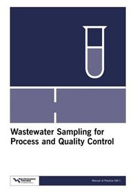 Wastewater Sampling for Process and Quality Control (Manual of Practice) (Water Pollution Control Federation//Manual of Practice O M)