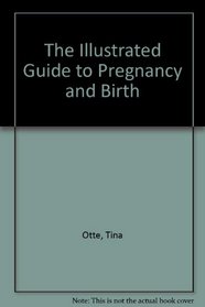 The Illustrated Guide to Pregnancy and Birth