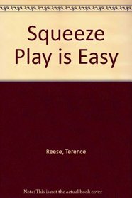 Squeeze Play is Easy
