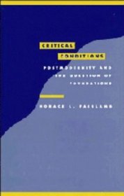 Critical Conditions : Postmodernity and the Question of Foundations (Literature, Culture, Theory)