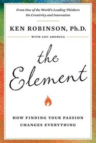 The Element: How Finding Your Passion Changes Everything