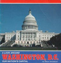 A Look Around Washington, D.C.: Our Nation's Capital