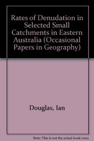 Rates of Denudation in Selected Small Catchments in Eastern Australia (Occasional Papers in Geography)