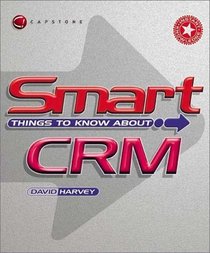 Smart Things to Know About Crm (Smart Things to Know About (Stay Smart) Series)