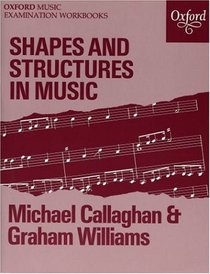 Shapes and Structures in Music: An Introduction to Musical Form (Oxford Music Examination Workbooks)
