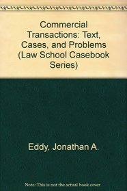 Commercial Transactions: Text, Cases, and Problems (Law School Casebook Series)