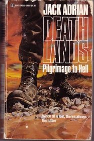Pilgrimage to Hell (Deathlands, Bk 1)