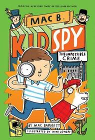 Barnett, M: Impossible Crime (Mac B., Kid Spy #2)