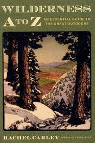 Wilderness A to Z : An Essential Guide to the Great Outdoors (Outdoor and Nature)