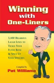 Winning with One-Liners : 3,400 Hilarious Laugh Lines to Tickle Your Funny Bone and Spice Up Your Speeches