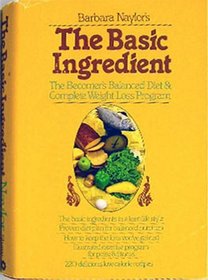 Barbara Naylor's the Basic Ingredient: The Becomer's Balanced Diet & Complete Weight Loss Program