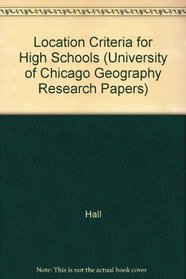 Location Criteria for High Schools (University of Chicago Geography Research Papers)