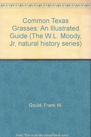 Common Texas grasses: An illustrated guide (The W. L. Moody, Jr., a natural history series)